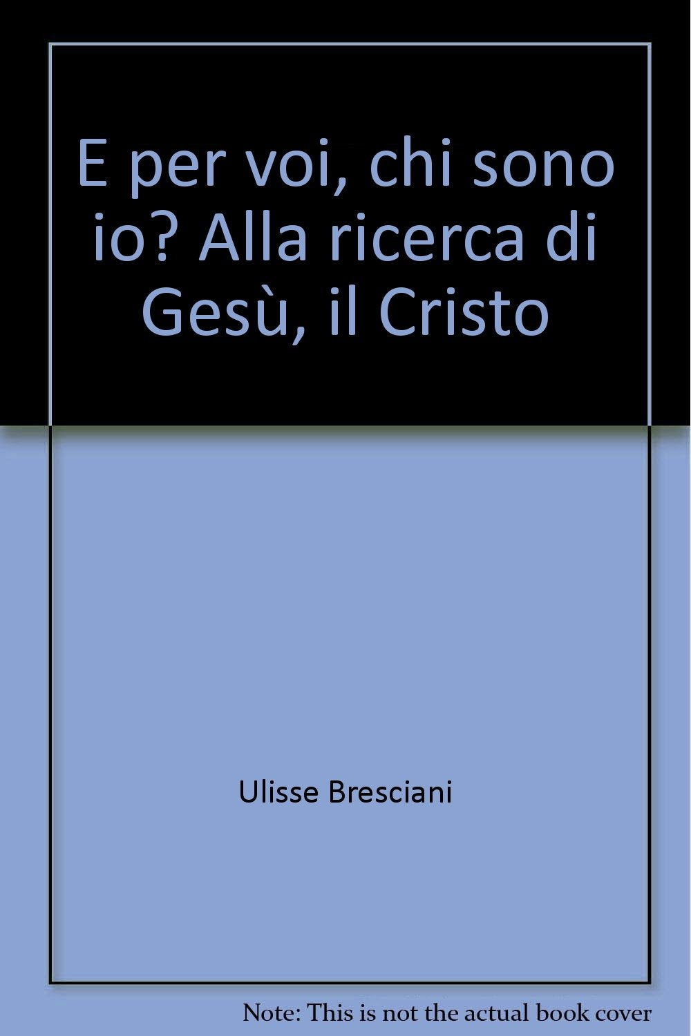 E per voi, chi sono io? Alla ricerca di Gesù, il Cristo (Cantico) Religion & Esotericism