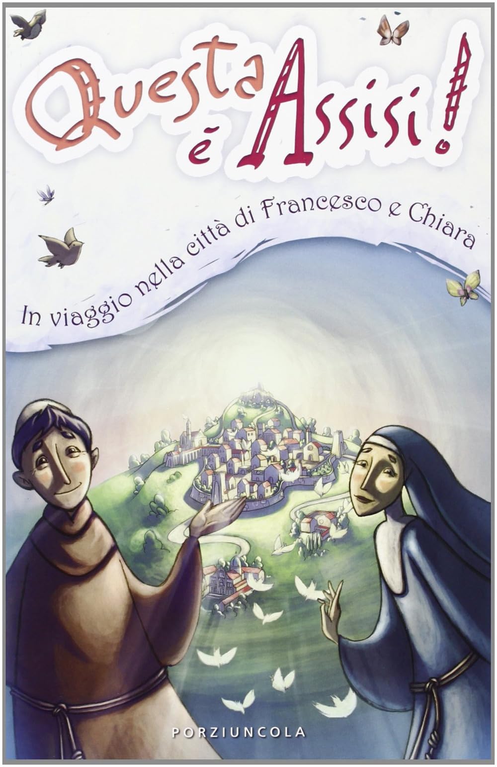 Questa è Assisi. Viaggio illustrato nella città di Francesco e Chiara. Ediz. illustrata Non-fiction
