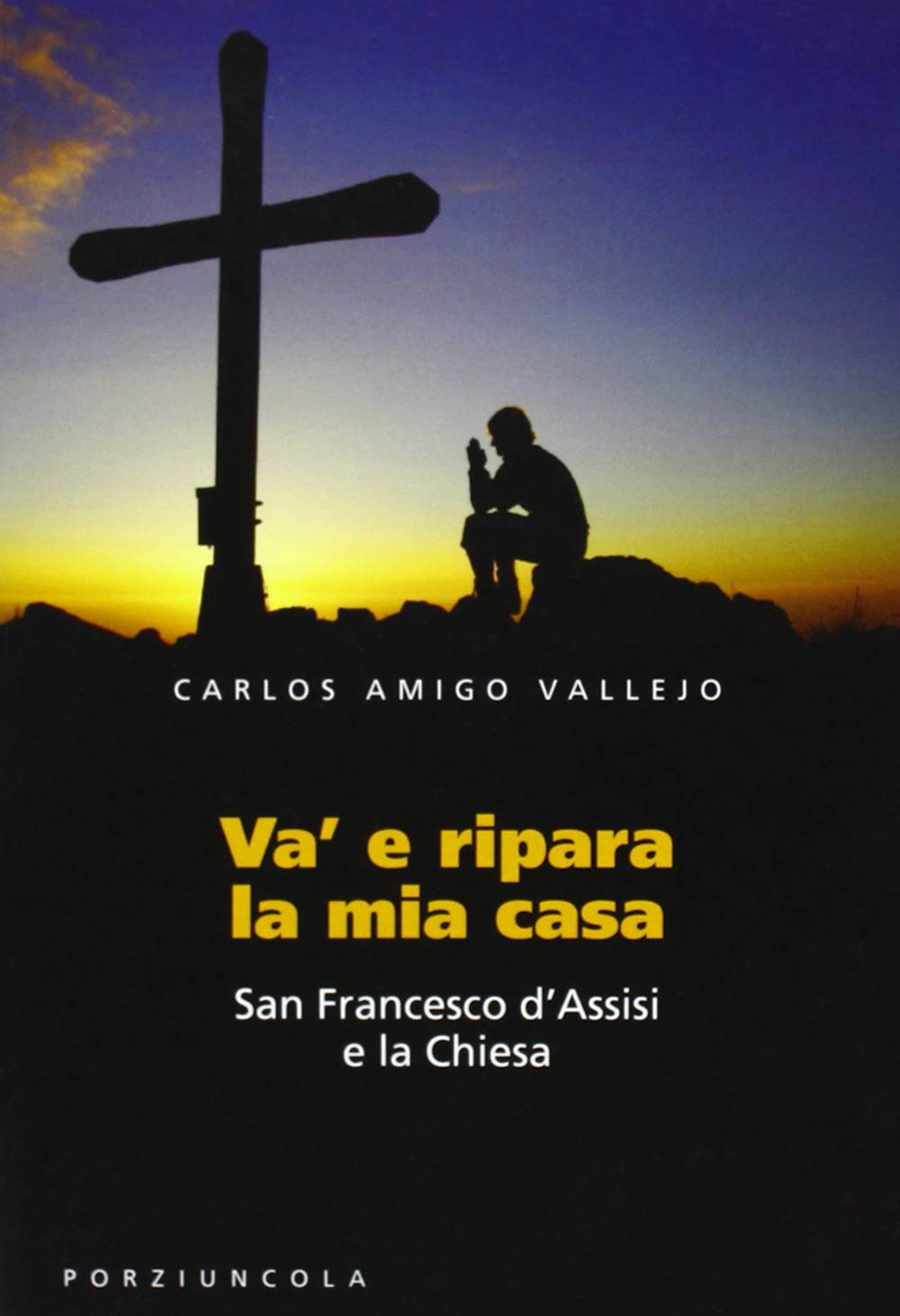 Va' e ripara la mia casa. San Francesco d'Assisi e la Chiesa book