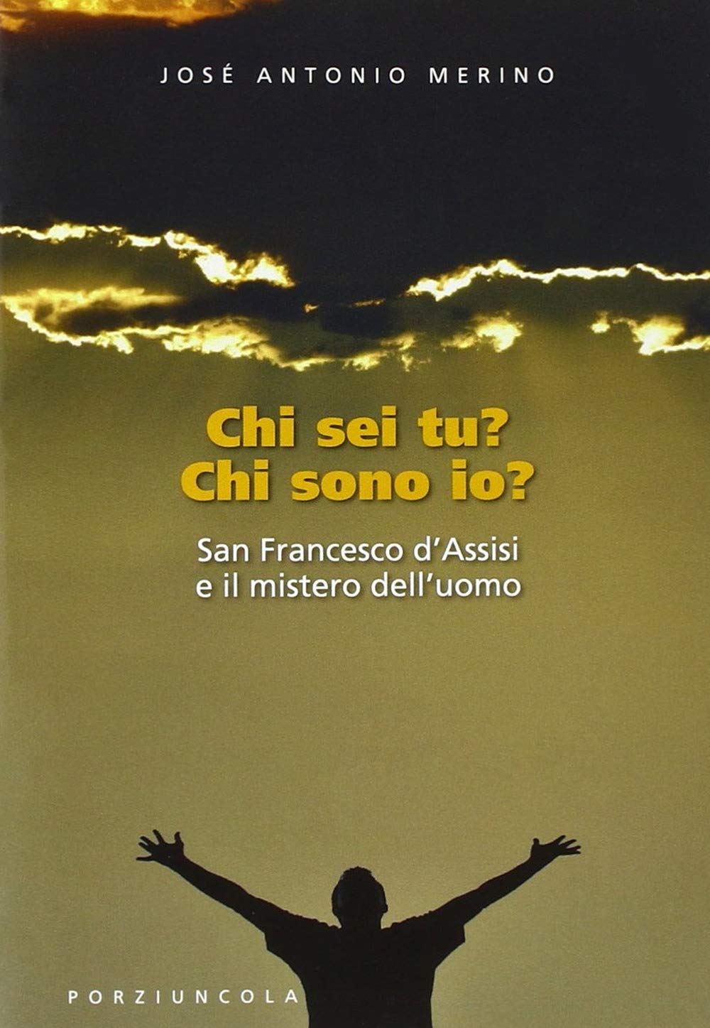 Chi sei tu? Chi sono io? San Francesco d'Assisi e il mistero dell'uomo (Francesco e...) Religion & Esotericism