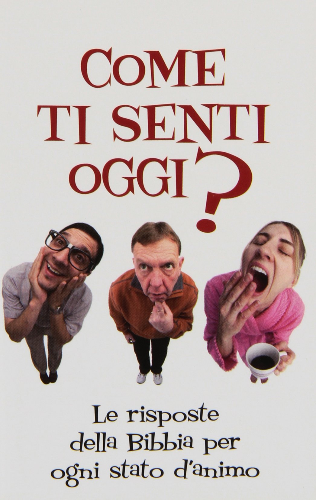 Come ti senti oggi? Le risposte della Bibbia per ogni stato d'animo book