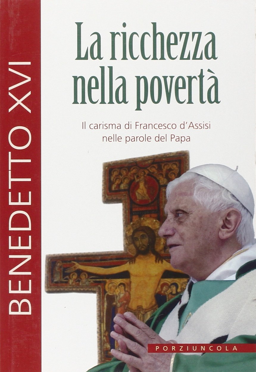 La ricchezza nella povertà. Francesco di Assisi: le radici e i frutti di un'esperienza di Dio Philosophy