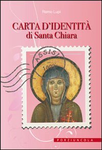 Carta d'identità di santa Chiara. Ediz. illustrata book