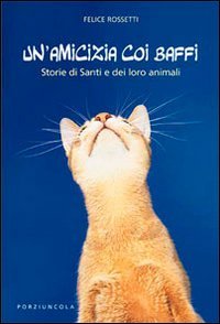 Un' amicizia coi baffi. Storie di santi e dei loro animali book