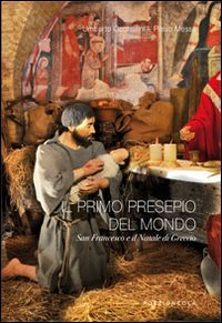 Il primo presepio del mondo. San Francesco a il Natale di Greccio Religion & Esotericism