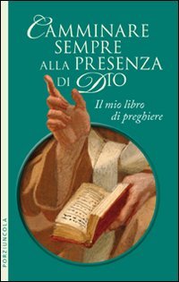 Camminare sempre alla presenza di Dio. Il mio libro di preghiere Religion & Esotericism