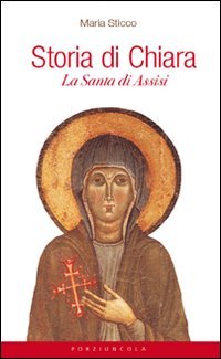 Storia di Chiara. La santa di Assisi Politics & History