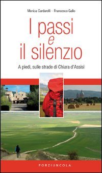 I passi e il silenzio. A piedi, sulle strade di Chiara d'Assisi Leisure, Home & Garden