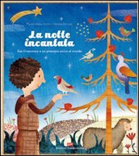 La notte incantata. San Francesco e un presepio unico al mondo book