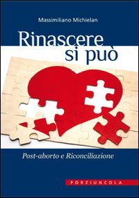 Rinascere si può. Post-aborto e riconciliazione Religion & Esotericism
