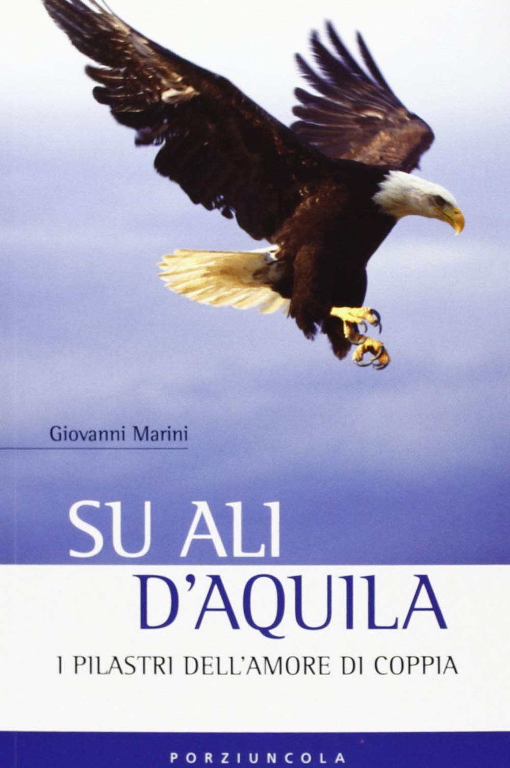 Su ali d'aquila. I 12 pilastri dell'amore (Percorsi) Religion & Esotericism