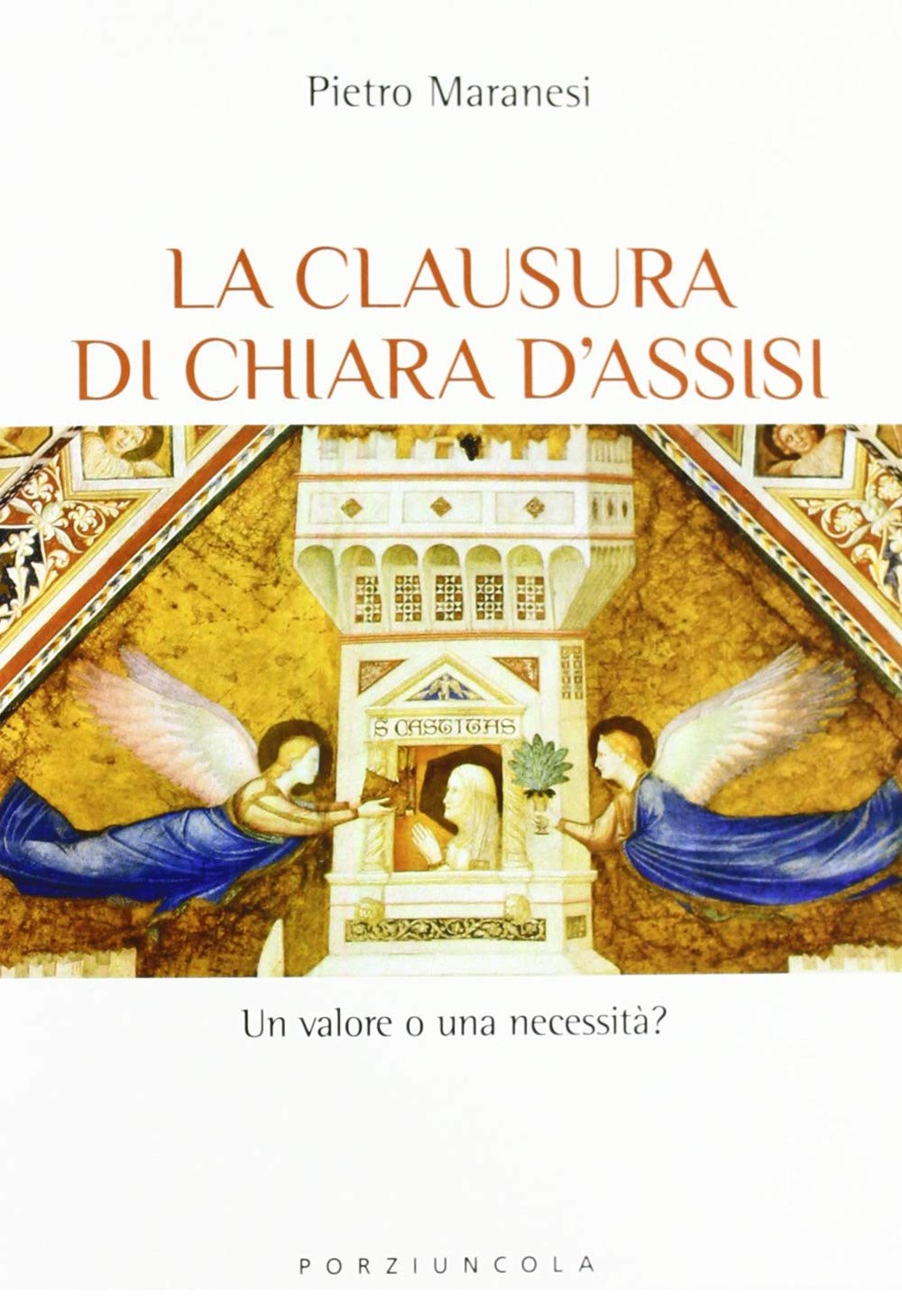La clausura di Chiara d'Assisi. Un valore o una necessità? book