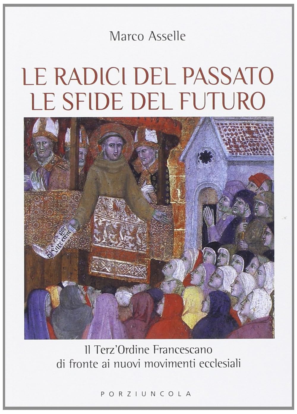 Radici del passato le sfide del futuro. Il Terz'Ordine Francescano di fronte ai nuovi movimenti ecclesiali book