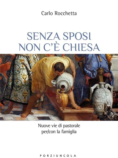 Senza sposi non c'è Chiesa. Nuove vie di pastorale per/con la famiglia book