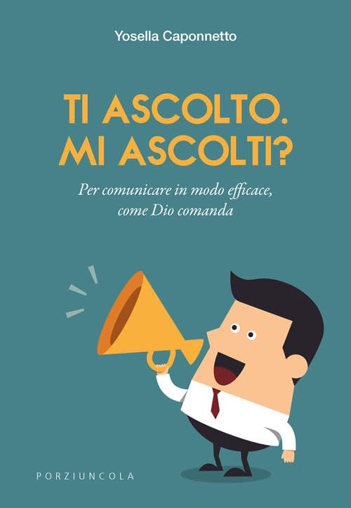 Ti ascolto. Mi ascolti? Per comunicare in modo efficace, come Dio comanda (Oltre, Band 1) Religion & Esotericism