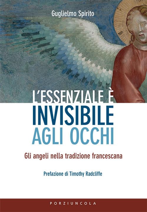 L'essenziale è invisibile agli occhi. Gli angeli nella tradizione francescana Religion & Esotericism