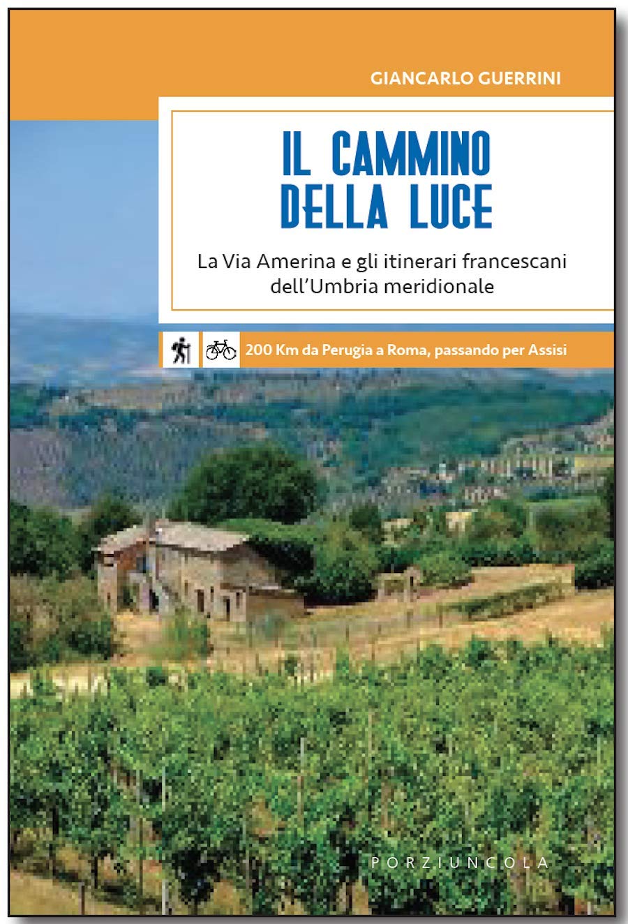 Il Cammino della Luce. La Via Amerina e gli itinerari francescani dell'Umbria meridionale book