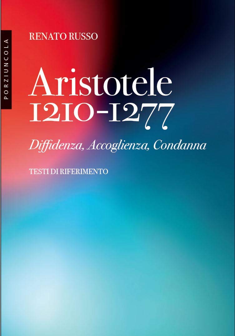 Aristotele 1210-1277. Diffidenza, accoglienza, condanna Philosophy