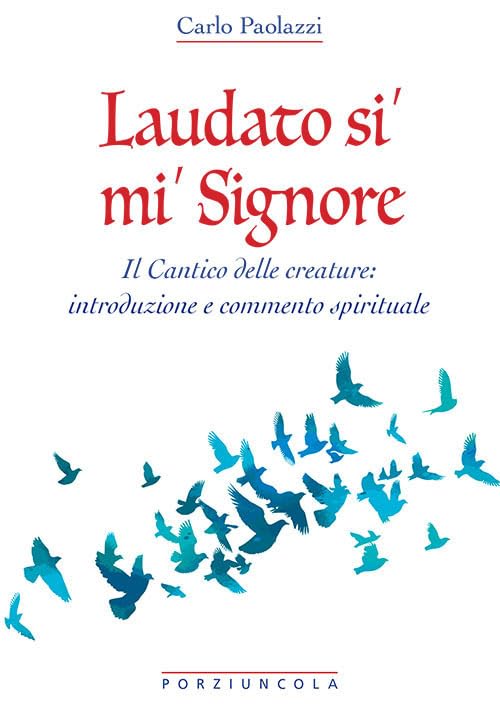 Laudato si' mi' Signore. Il Cantico delle Creature: introduzione e commento spirituale book