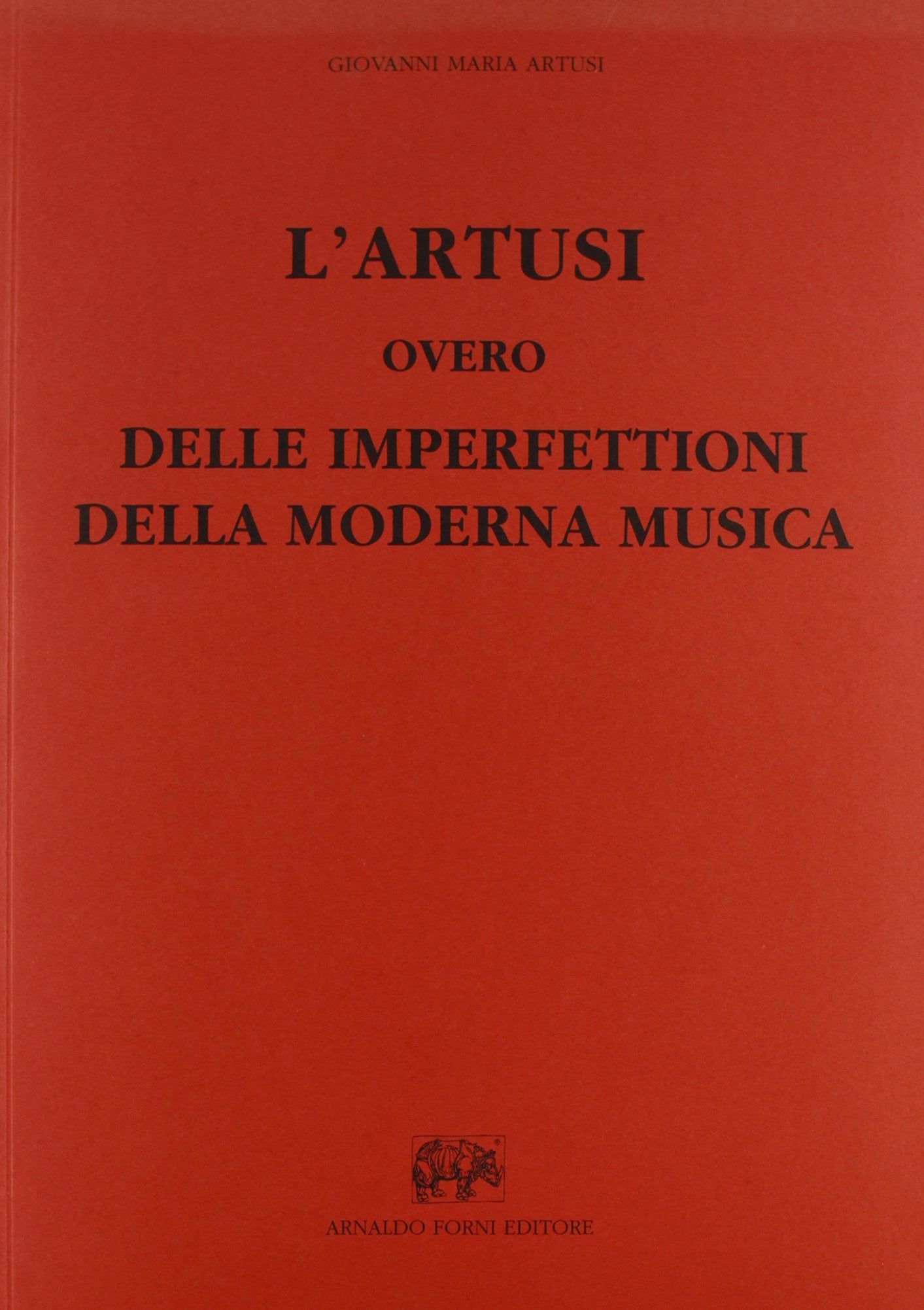 L'Artusi ovvero delle imperfettioni della moderna musca (rist. anast.) (Bibliotheca musica Bononiensis, Band 36) Arts & Music