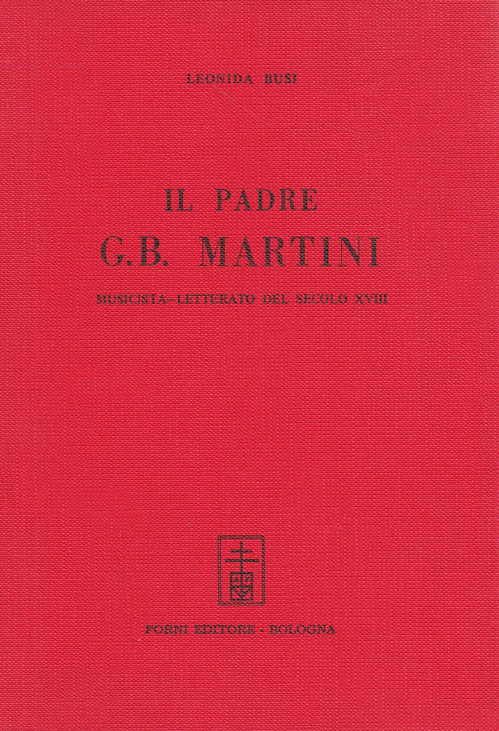 Il Padre Martini (rist. anast. Bologna, 1891) (Bibliotheca musica Bononiensis) Arts & Music