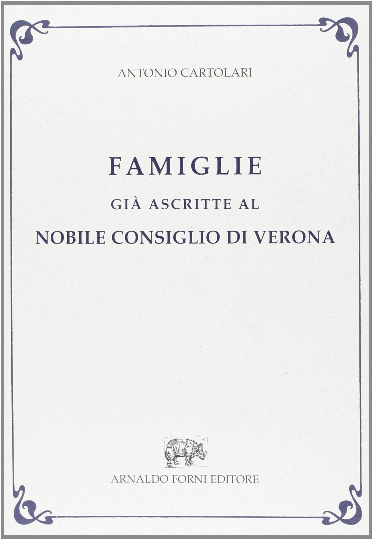 Famiglie già ascritte al nobile Consiglio di Verona Politics & History