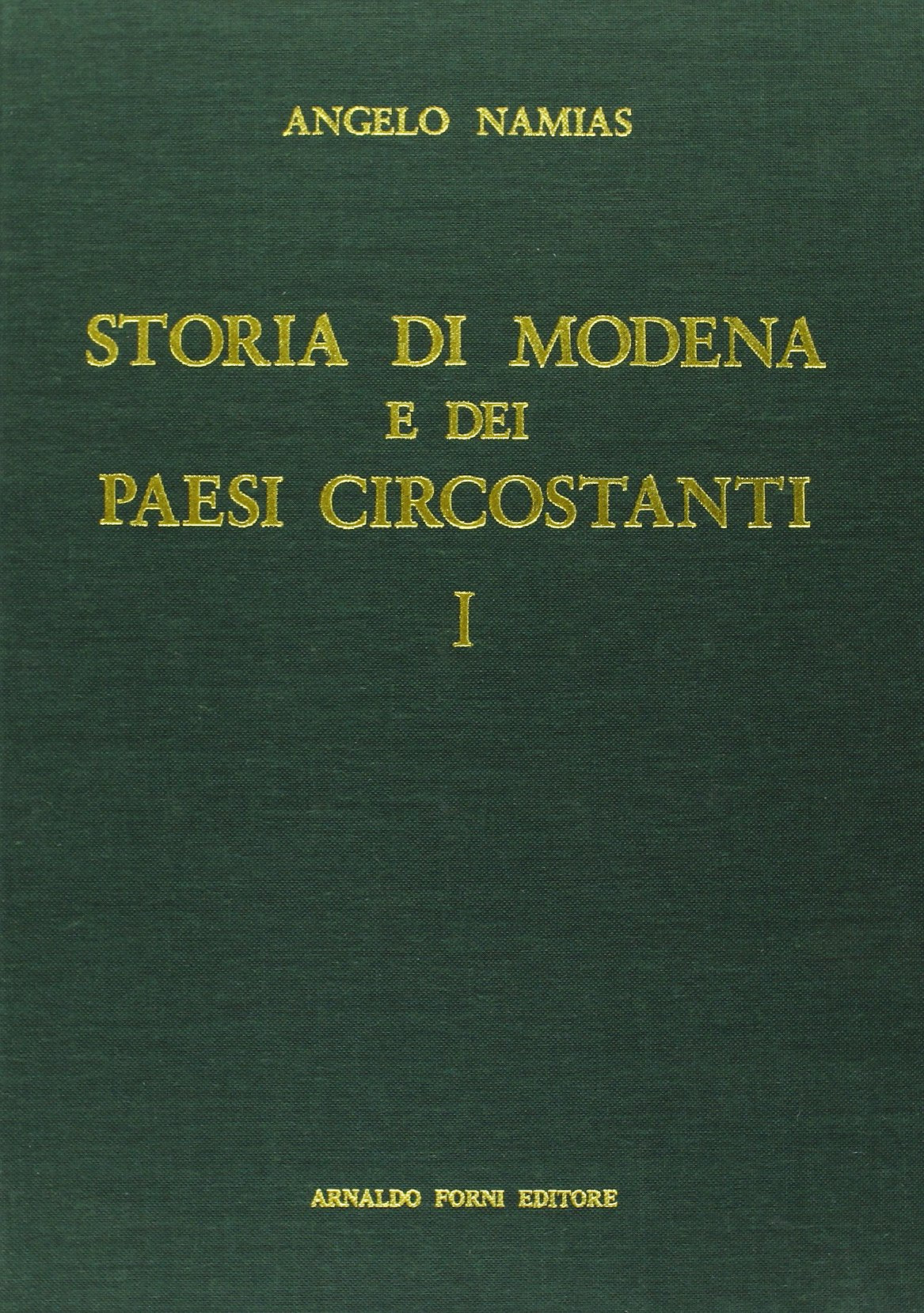 Storia di Modena e dei paesi circostanti (rist. anast. Modena, 1894) Politics & History