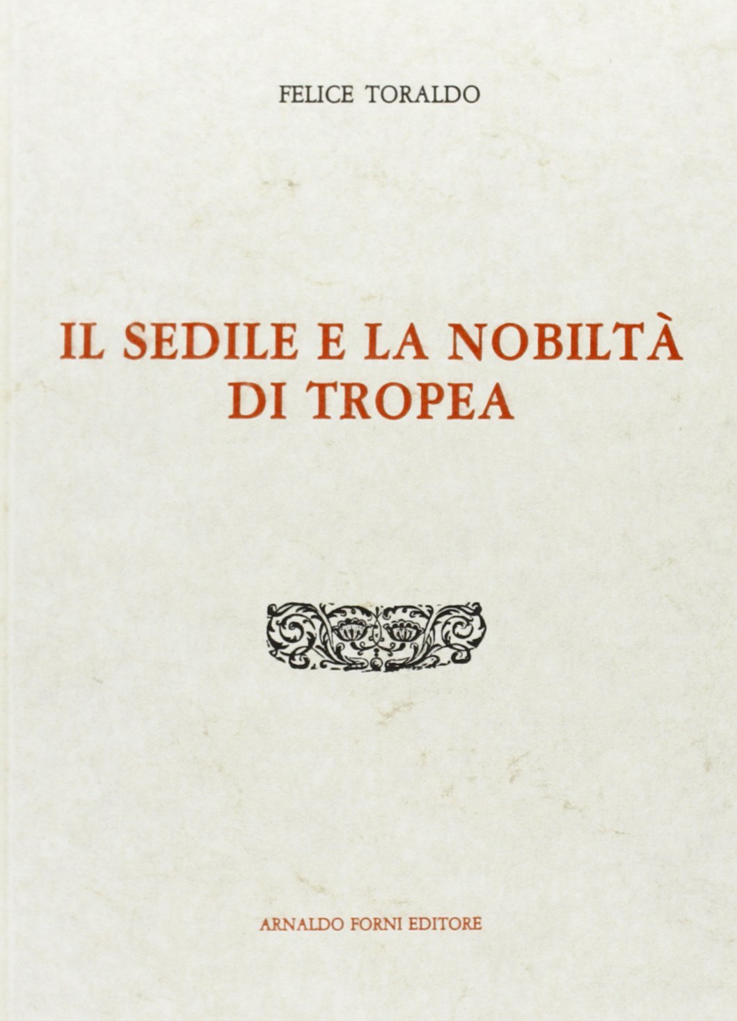 La nobiltà di Tropea con genealogie (rist. anast. Pitigliano, 1898) Politics & History