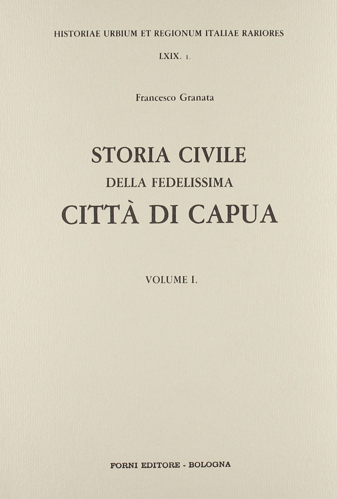 Storia civile della fedelissima città di Capua (rist. anast. Napoli, 1752-56) (Historiae Urbium & Regionum Italiae rar.) Leisure, Home & Garden