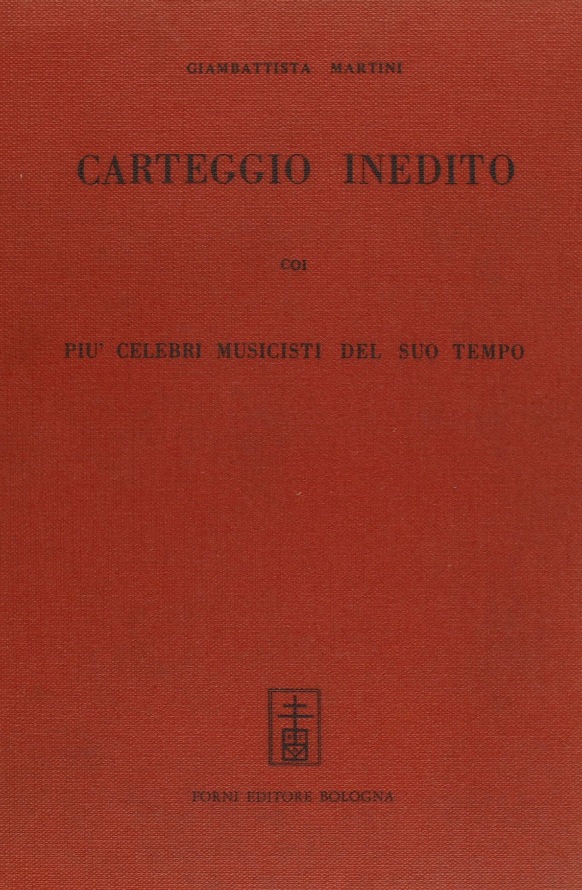Carteggio inedito (rist. anast. Bologna, 1888) (Vol. 1) (Bibliotheca musica Bononiensis) Arts & Music