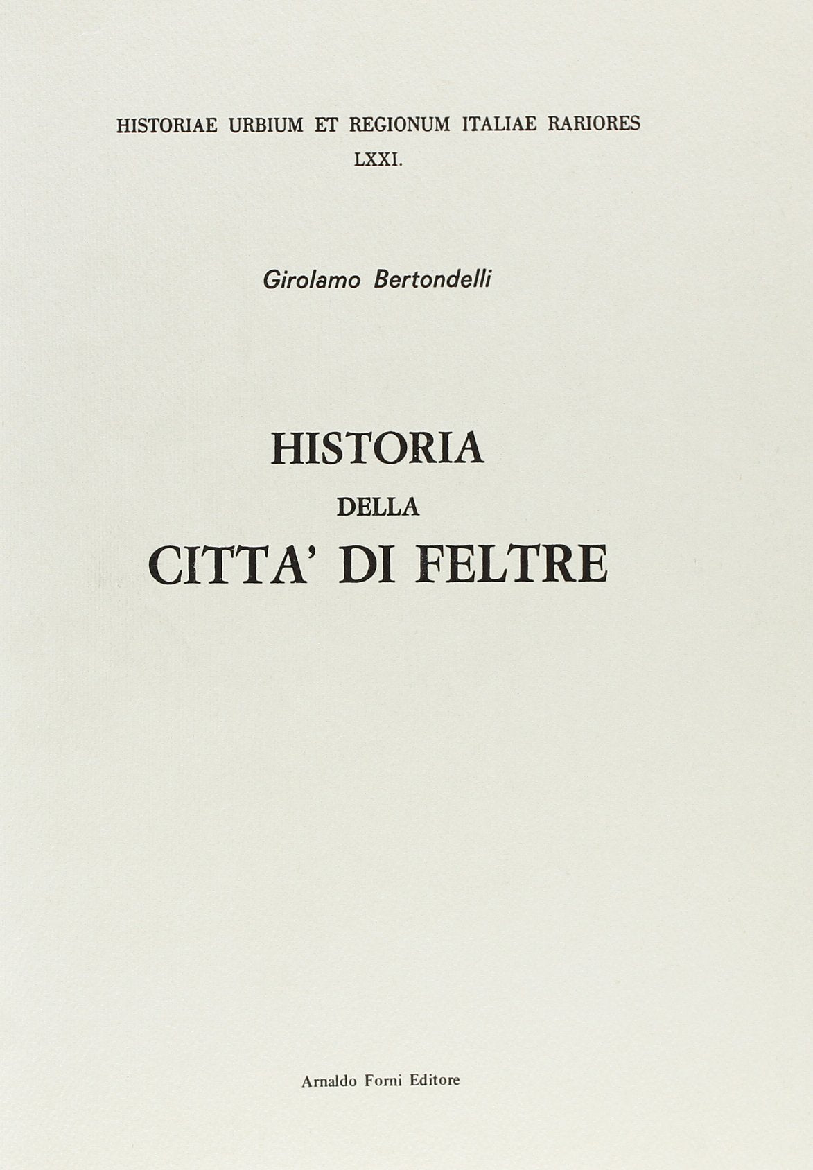 Historia della città di Feltre (rist. anast. Venetia, 1673) (Historiae Urbium & Regionum Italiae rar.) Leisure, Home & Garden