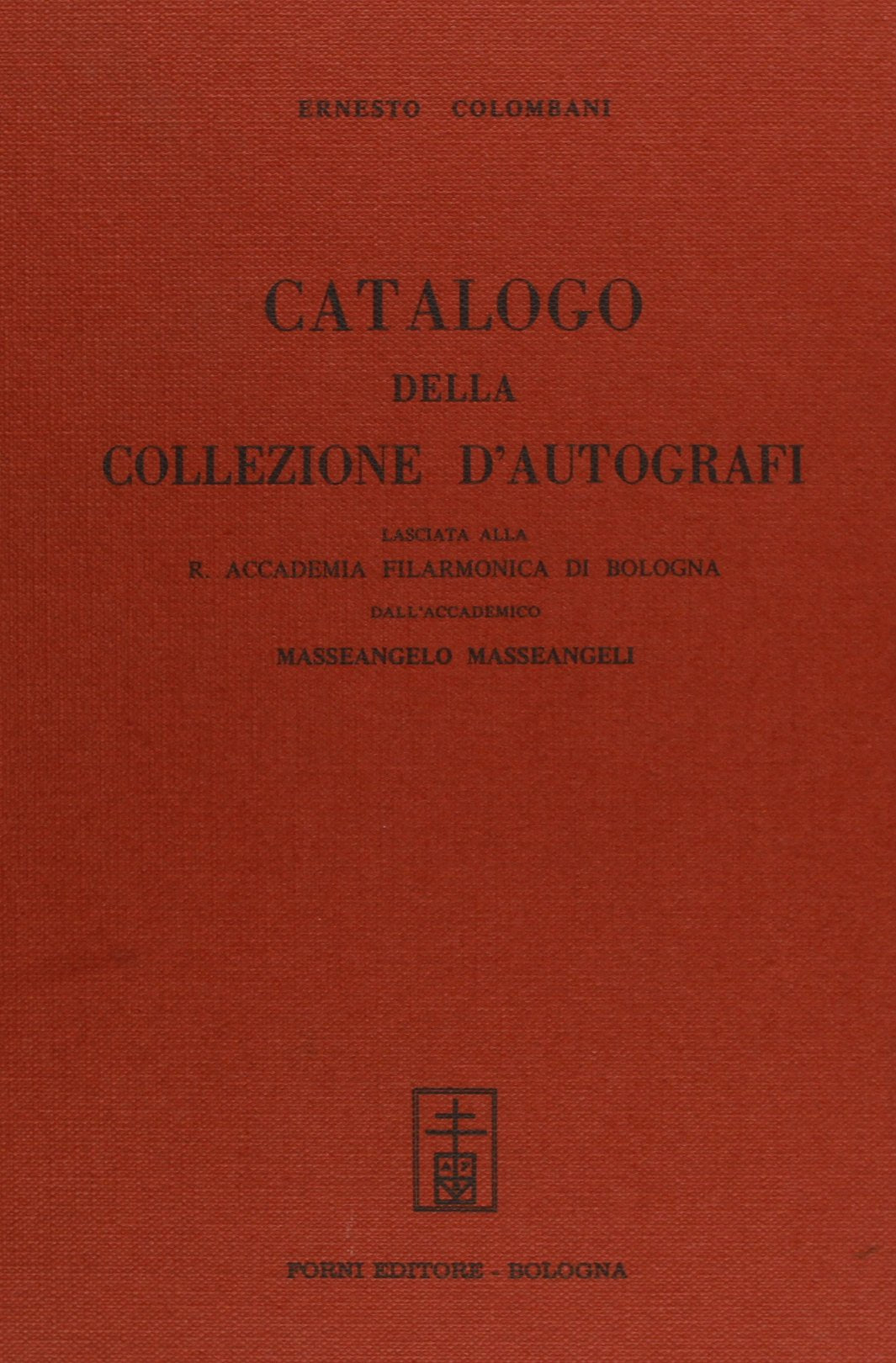 Catalogo della collezione d'autografi di M. Masseangeli (rist. anast. Bologna, 1896) (Bibliotheca musica Bononiensis, Band 5) Arts & Music
