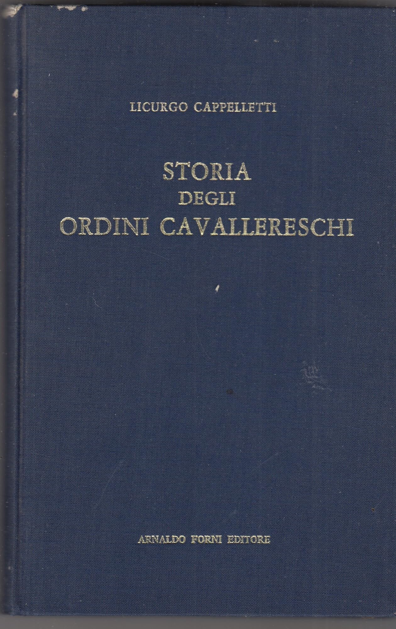Storia degli ordini cavallereschi presso tutte le nazioni del mondo (1904) Politics & History