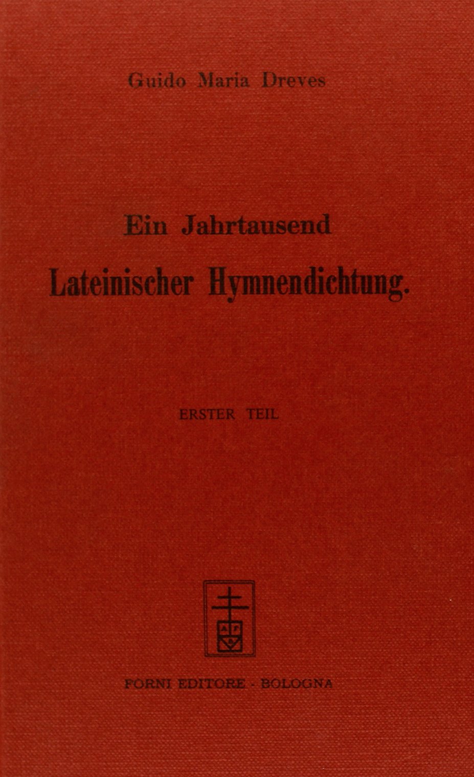 Jahrtausend lateinischer Hymnen Dichtung (rist. anast. 1909) (Ein) (Vol. 1) (Bibliotheca musica Bononiensis) Arts & Music