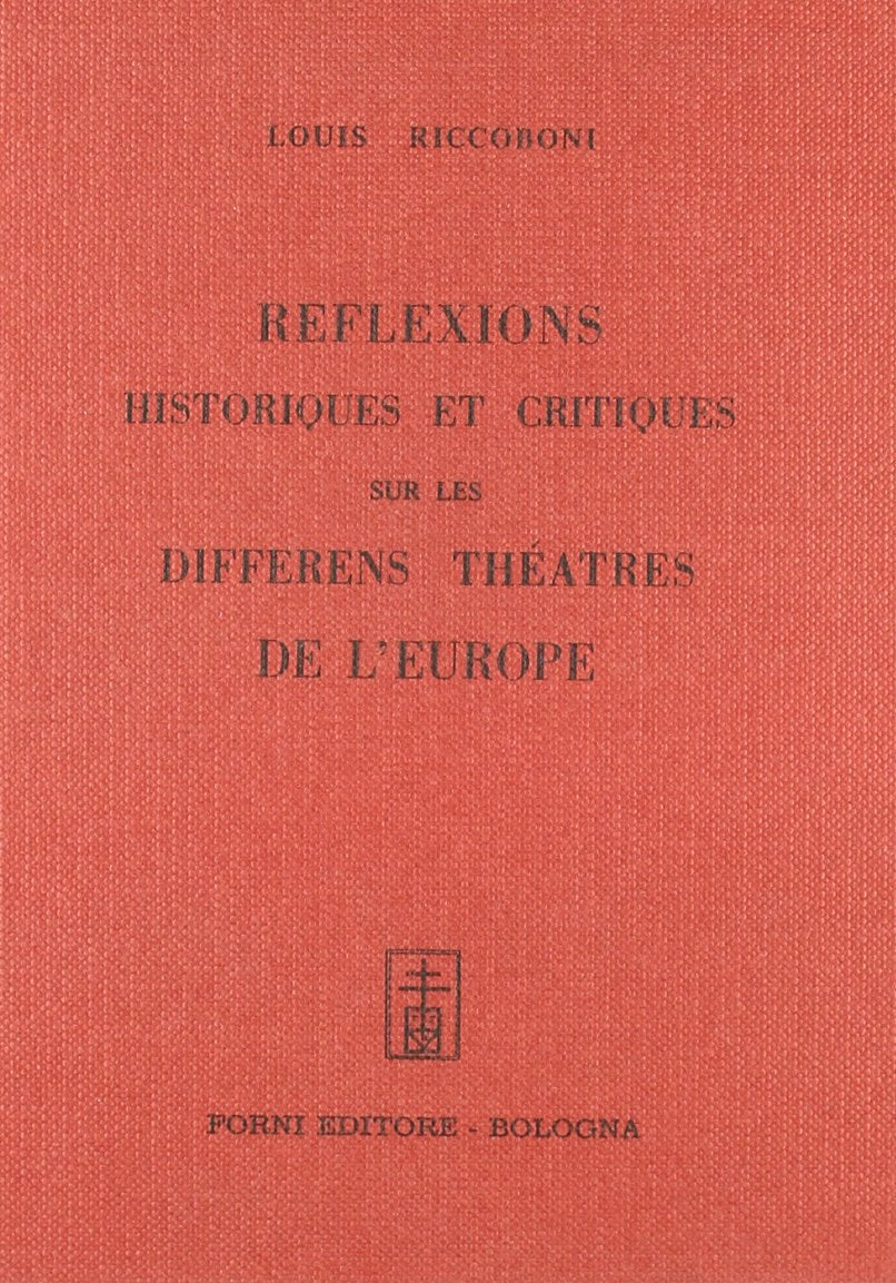 Réflexions historiques et critiques sur les différents théâtres d'Europe (rist. anast. Amsterdam, 1740) (Bibliotheca musica Bononiensis) Architecture