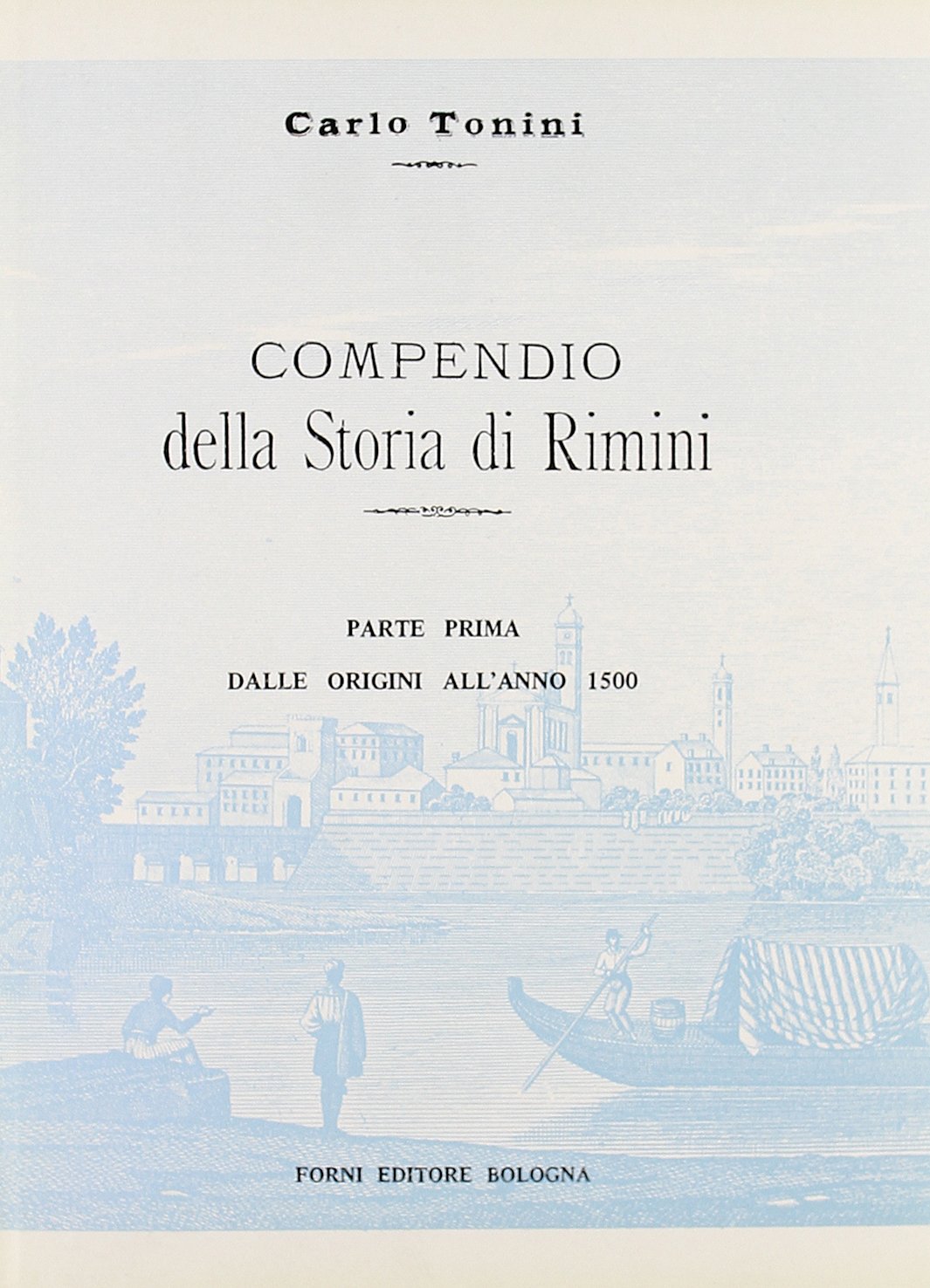 Compendio della storia di Rimini (rist. anast. Rimini, 1895-96) (Bibl. istor. della antica e nuova Italia, Band 13) Politics & History