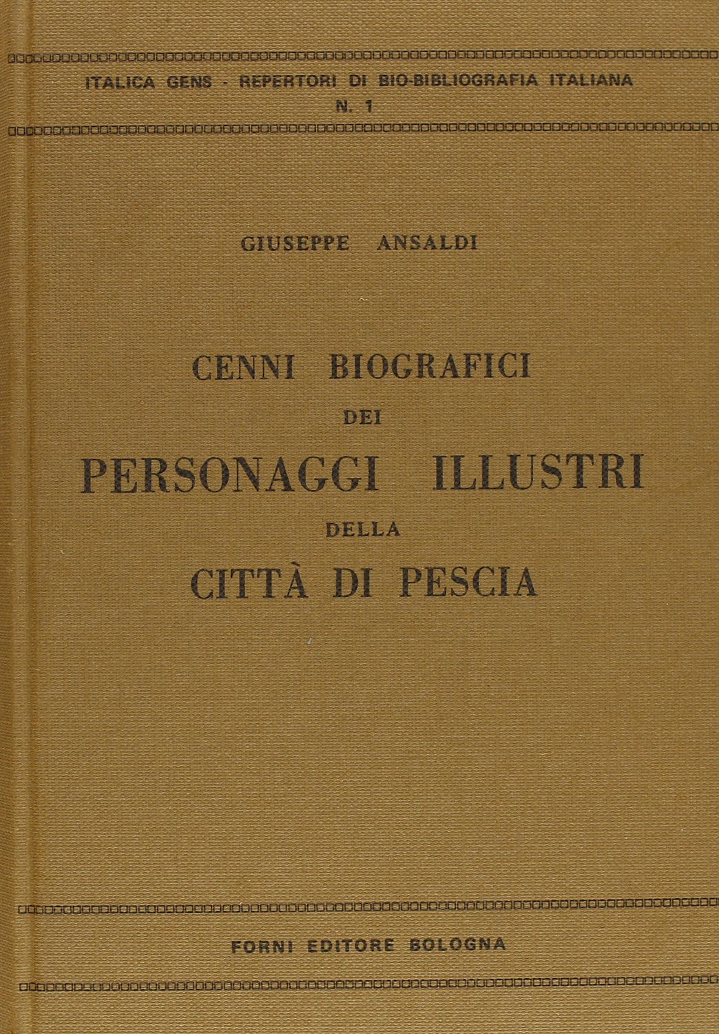 Personaggi illustri di Pescia e dintorni. Cenni biografici (rist. anast. Pescia, 1872) (Italica gens, Band 1) Politics & History