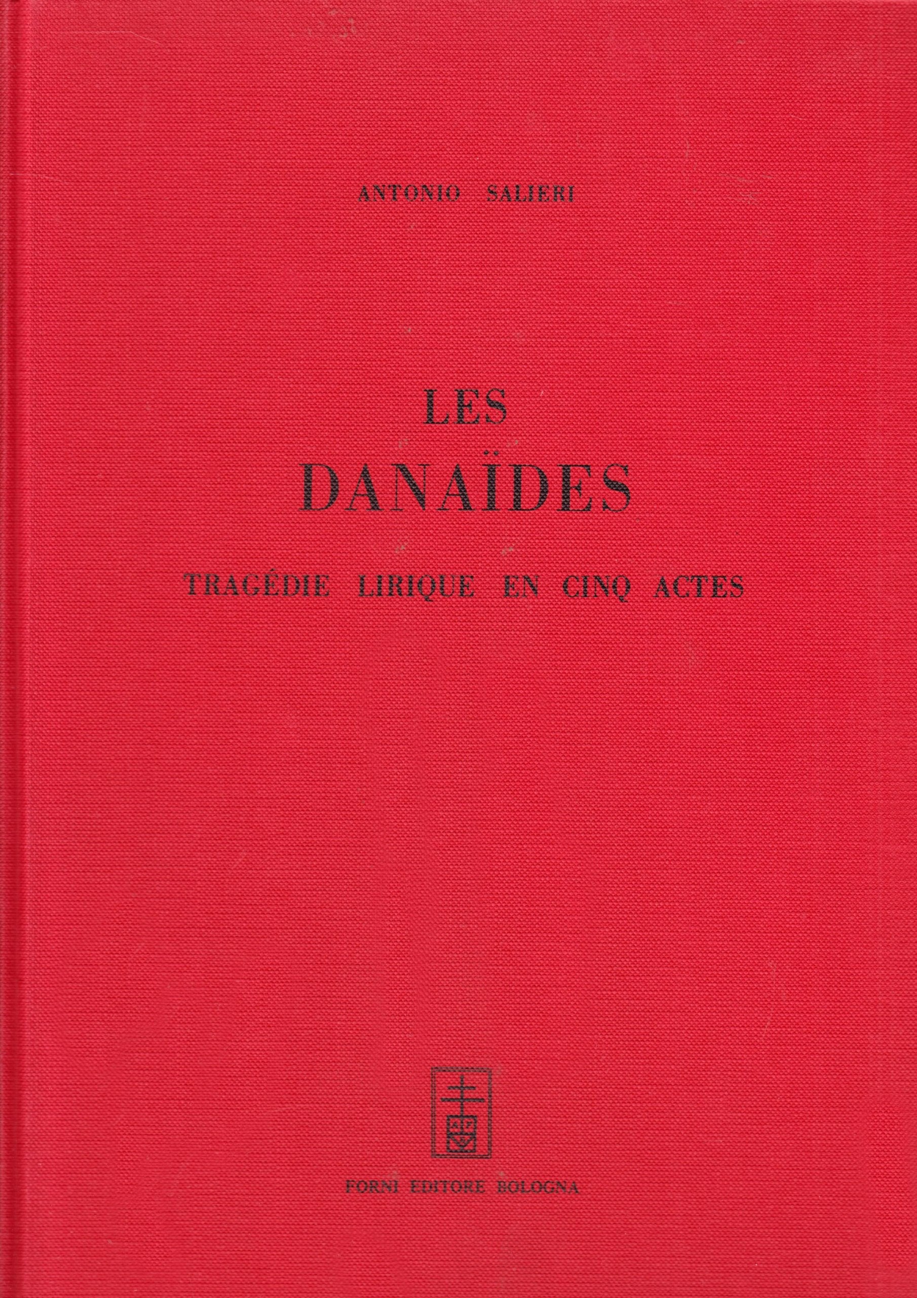 Les danaïdes. Tragédie lirique (rist. anast. Parigi) (Bibliotheca musica Bononiensis) Arts & Music