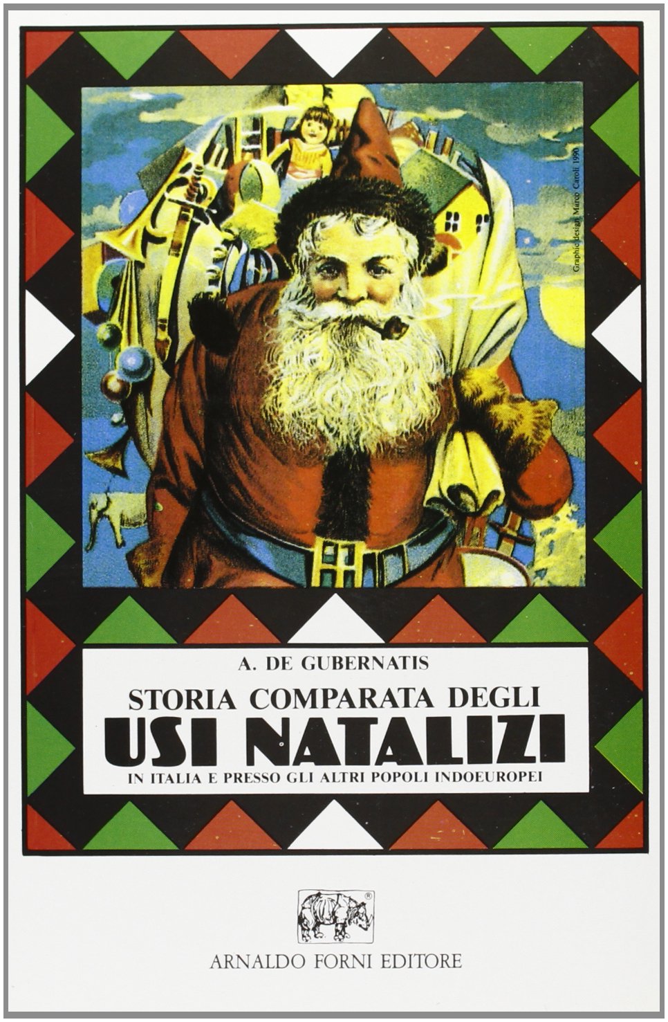 Storia comparata degli usi natalizi in Italia e presso gli altri popoli indo-europei (rist. anast. Milano, 1878) Books