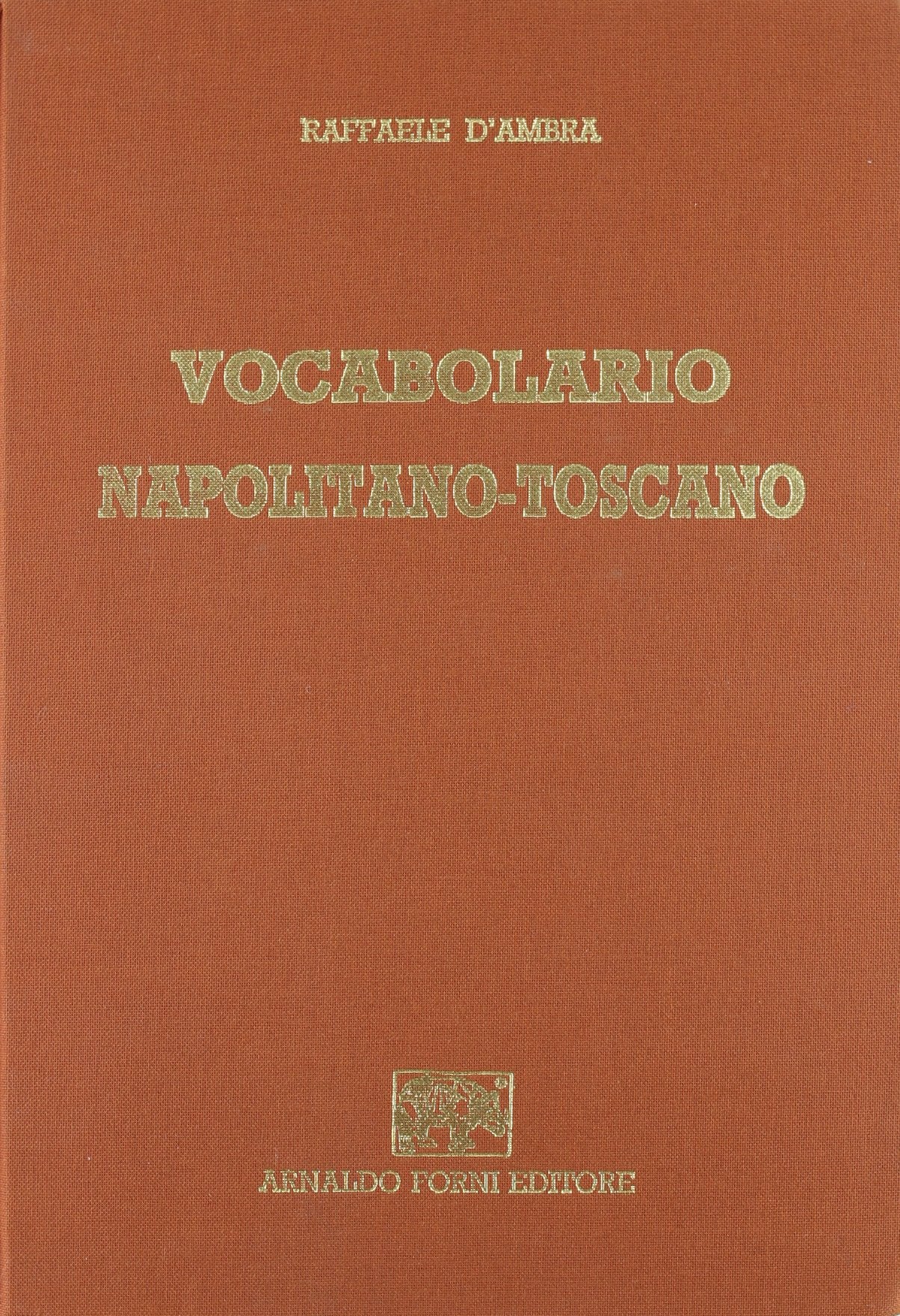 Vocabolario napolitano-toscano domestico (rist. anast. Napoli, 1873) Social Sciences