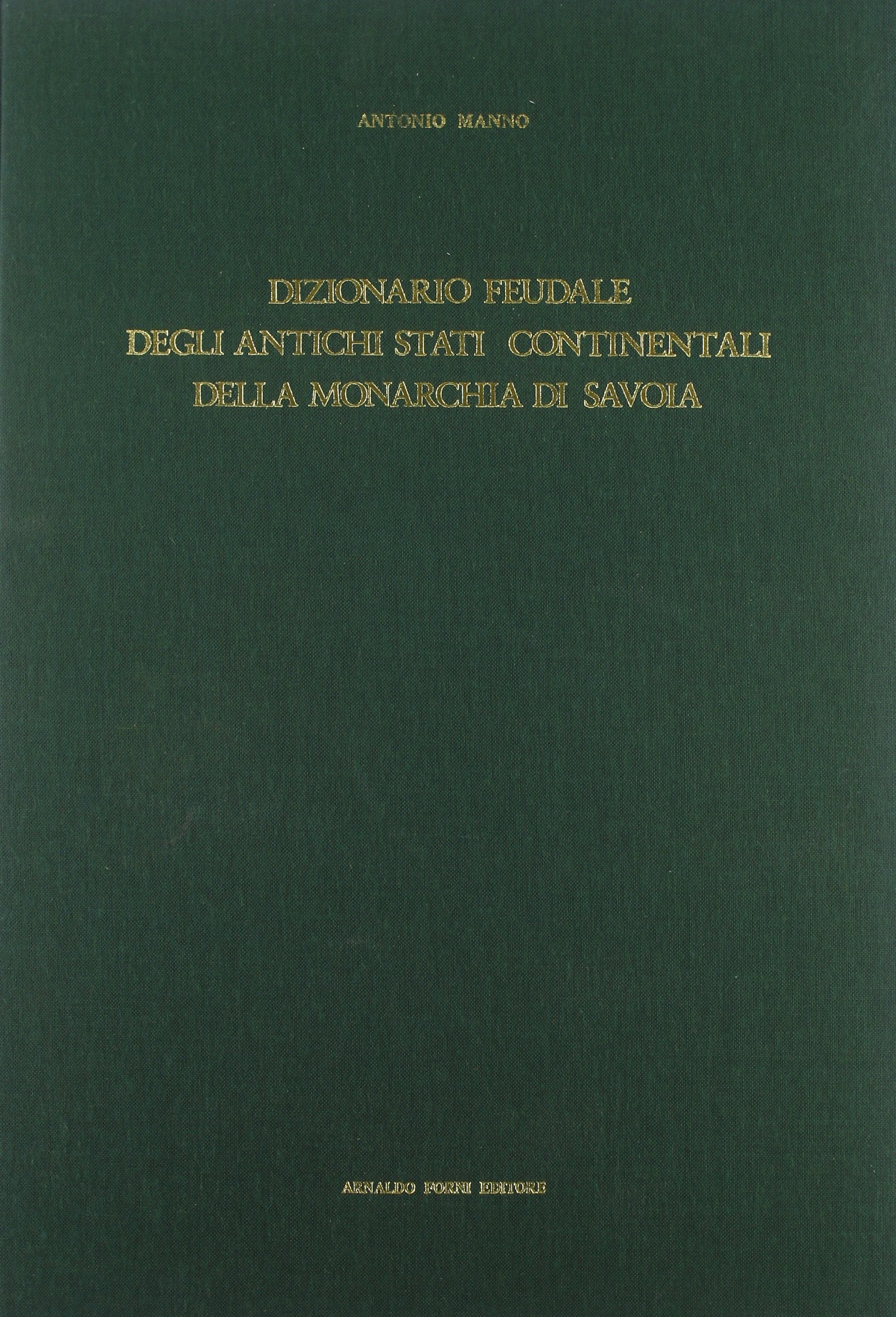 Dizionario feudale degli antichi Stati continentali della monarchia di Savoia (rist. anast. 1895) Books