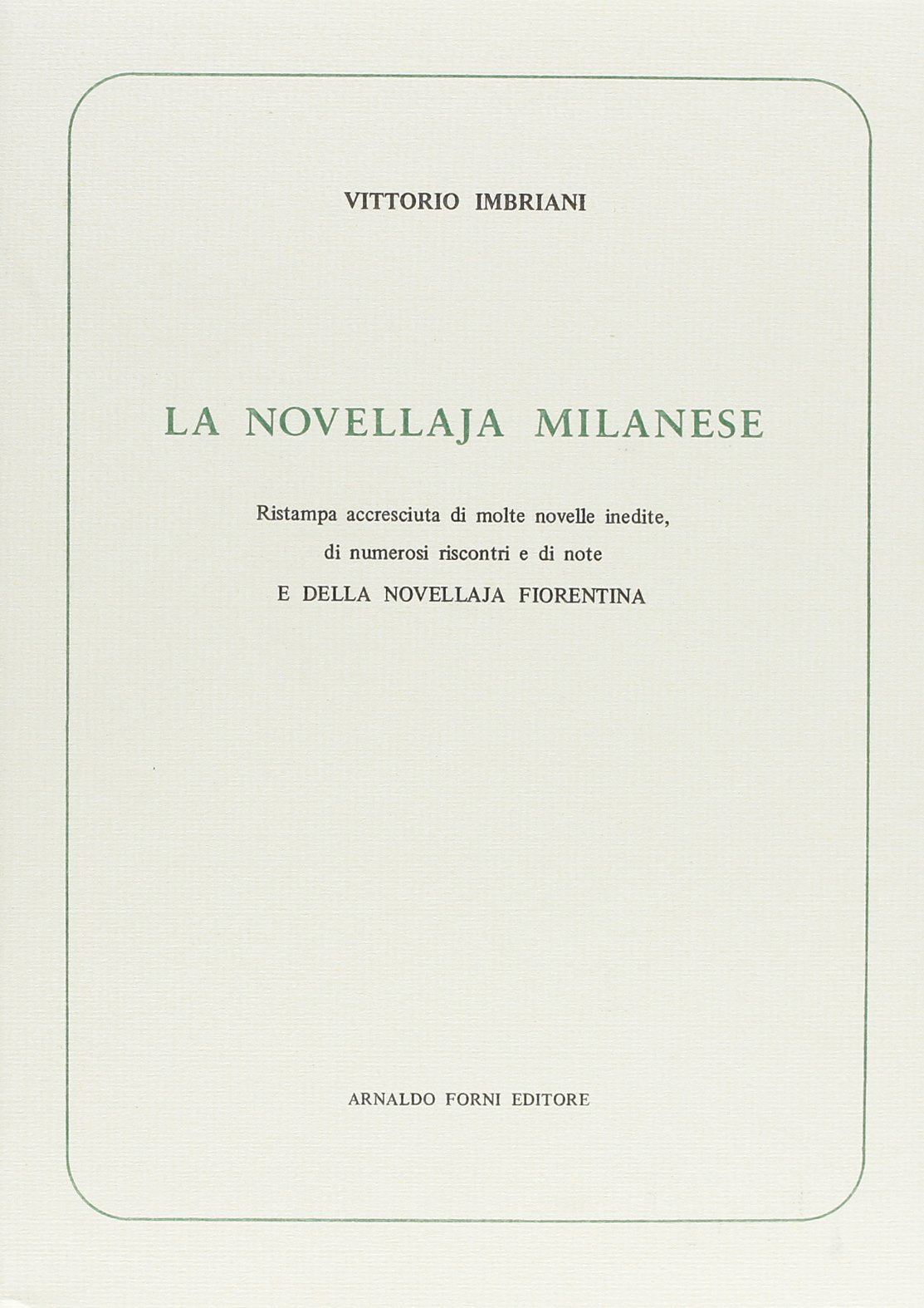 La novellaja fiorentina e la novellaja milanese (rist. anast. Livorno, 1877) Essays & Short Stories