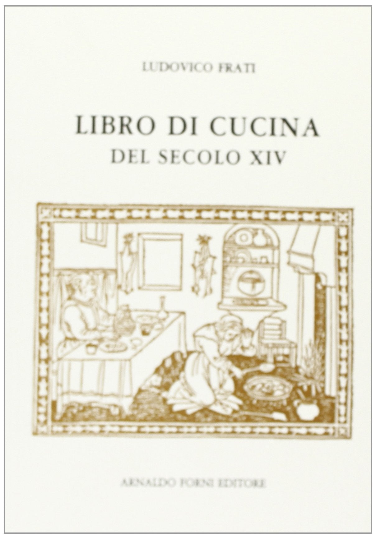 Libro di cucina del secolo XIV (rist. anast. Livorno, 1899) (Testi antichi di gastronomia ed enologia, Band 7) Leisure, Home & Garden