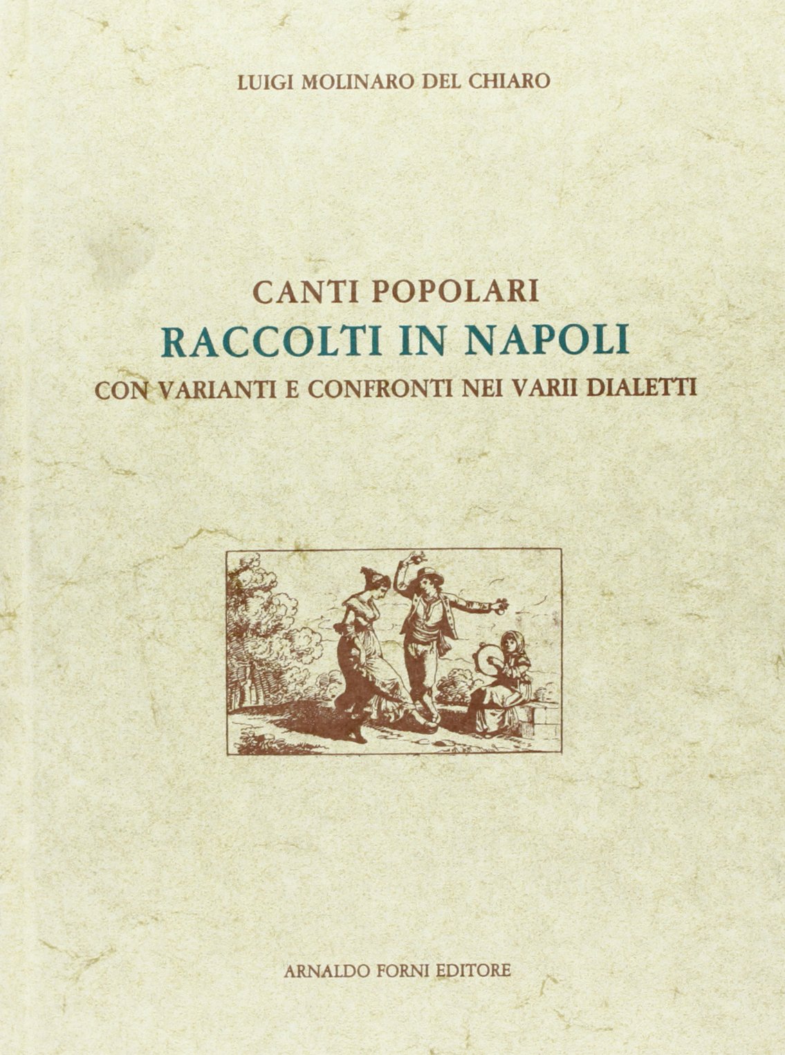Canti del popolo raccolti in Napoli con varianti e confronti nei vari dialetti (rist. anast. 1916) Arts & Music