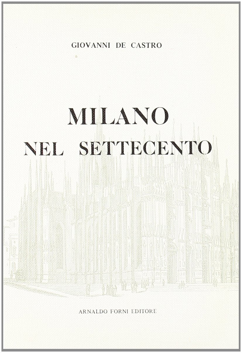 Milano nel '700 (rist. anast. 1887) Politics & History