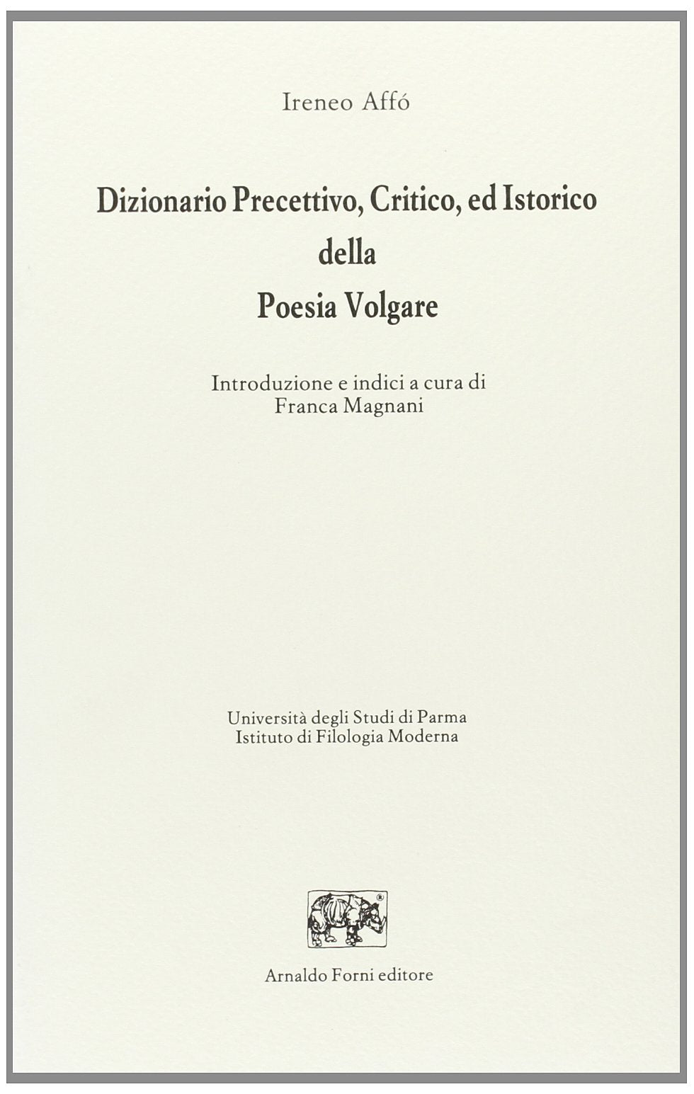 Dizionario precettivo, critico ed istorico della poesia volgare (rist. anast. Parma, 1777) book