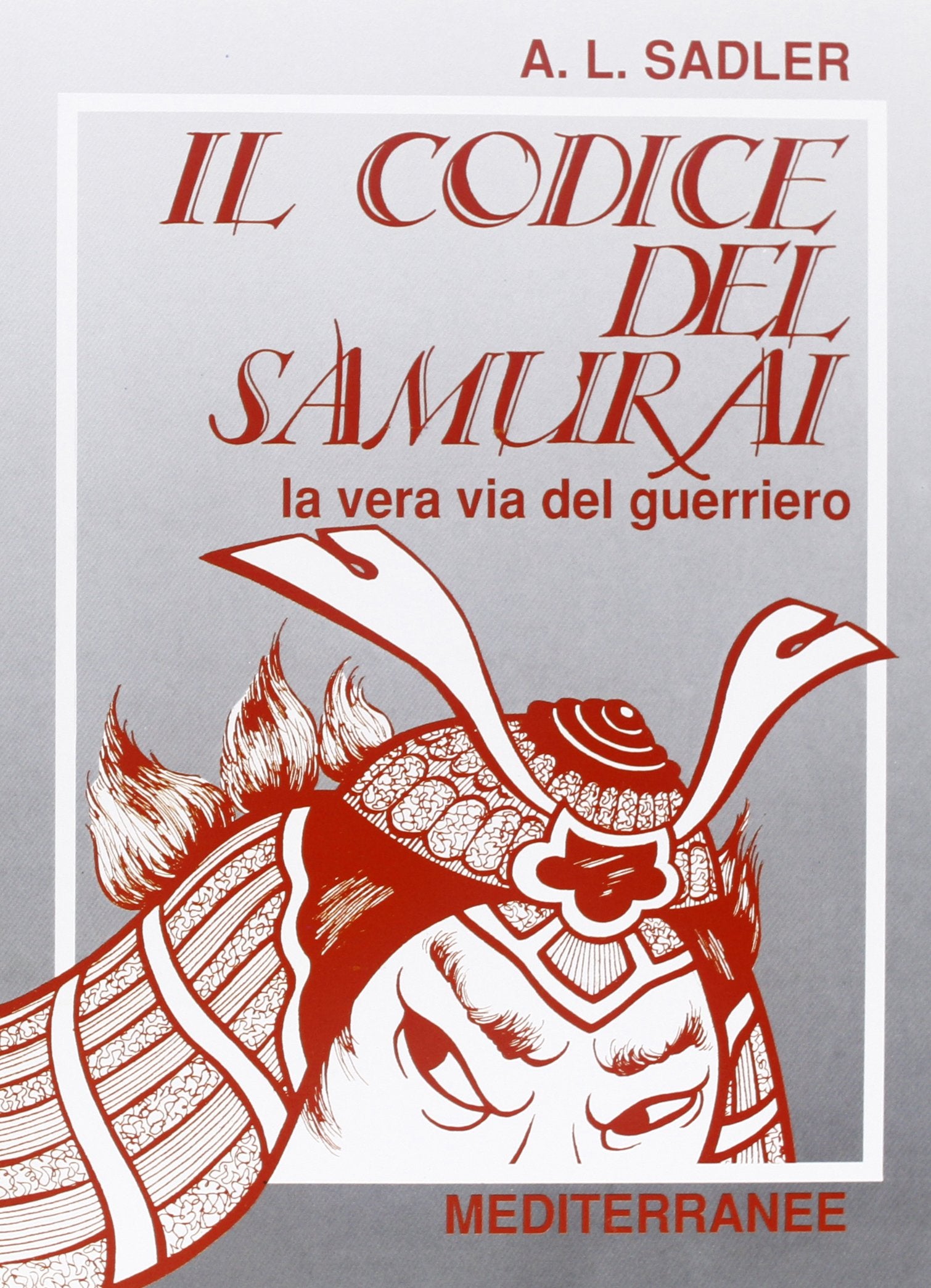 Il codice del samurai. La vera via del guerriero Leisure & Fun