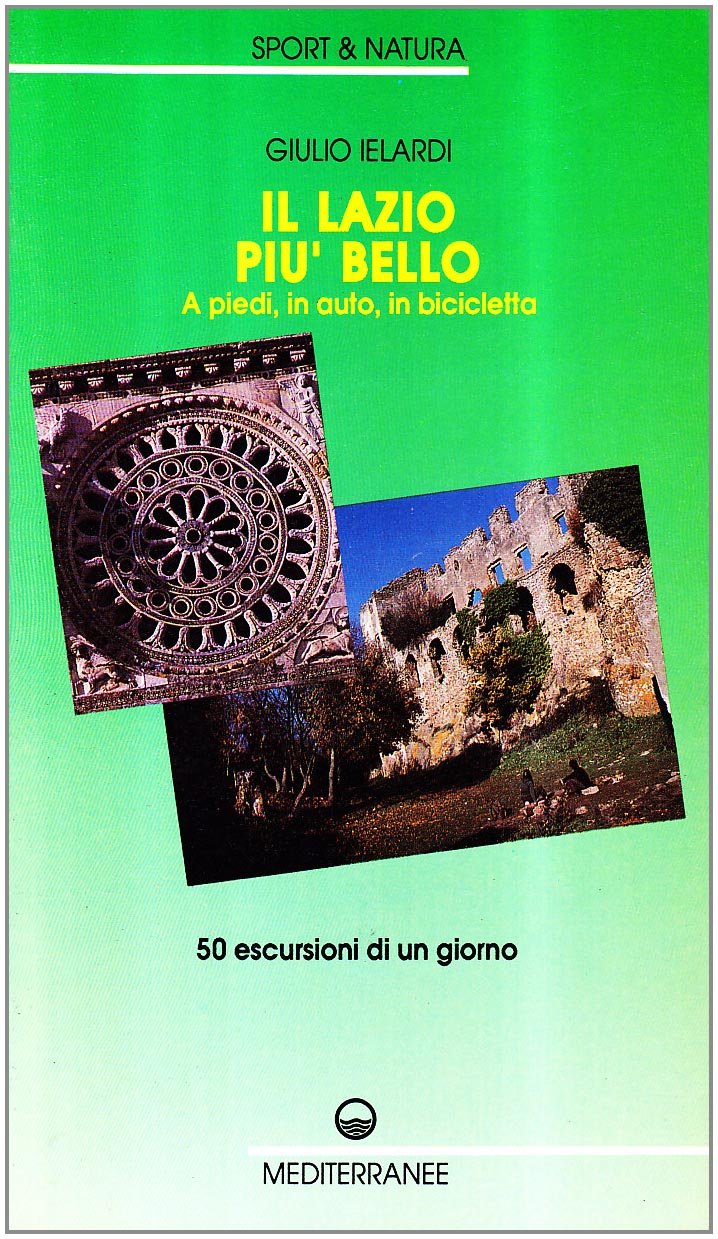 Il Lazio più bello. A piedi, in auto, in bicicletta (Sport natura) Leisure & Fun