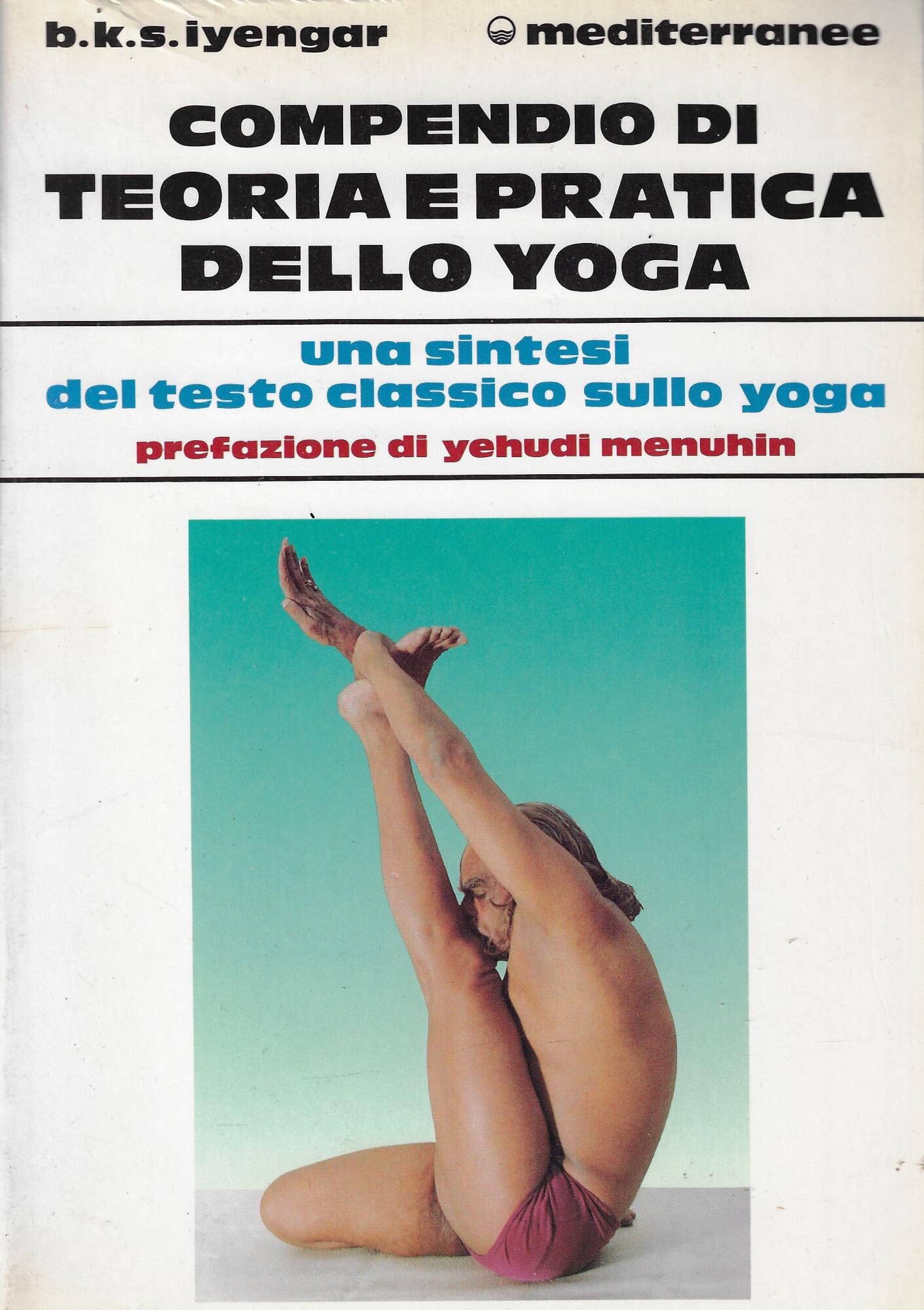 Compendio di teoria e pratica dello yoga (Yoga, zen, meditazione) Lifestyle