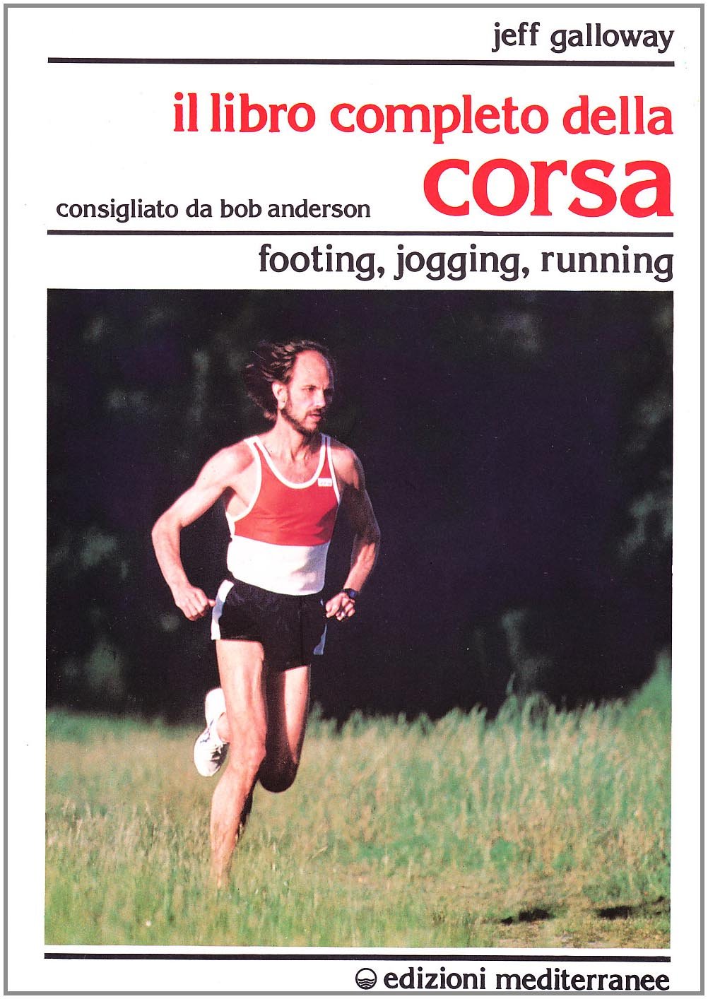 Il libro completo della corsa. Footing, jogging, running book